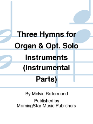 Book cover for Three Hymns for Organ & Opt. Solo Instruments (Instrumental Parts)