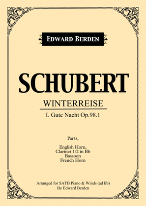 Schubert, Gute Nacht from Winterreise. Arranged for SATB and Piano with Wind-Instruments ad lib. Set