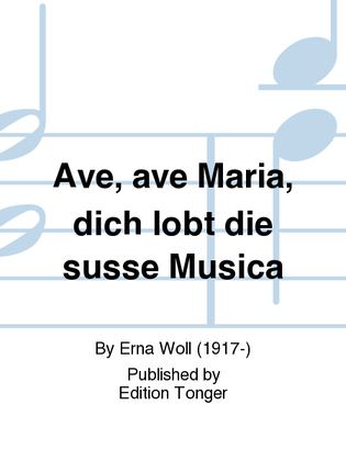 Ave, ave Maria, dich lobt die susse Musica