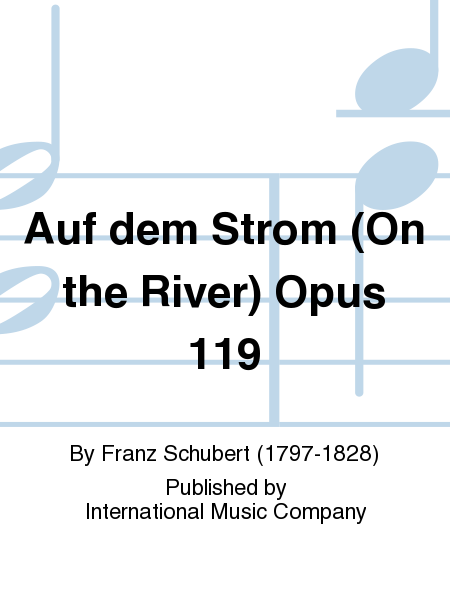Auf Dem Strom (On The River) Opus 119 (With E Horn Obl.) (G. &. E.) by Franz Schubert Horn - Sheet Music