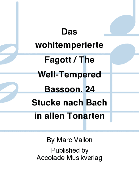 Das wohltemperierte Fagott / The Well-Tempered Bassoon. 24 Stucke nach Bach in allen Tonarten
