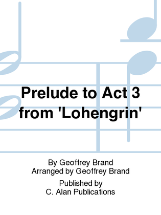 Prelude to Act 3 from 'Lohengrin'