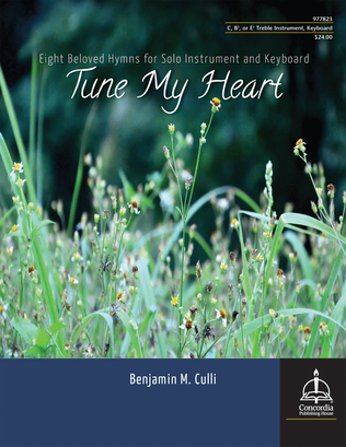Book cover for Tune My Heart: Eight Beloved Hymns for Solo Instrument and Keyboard