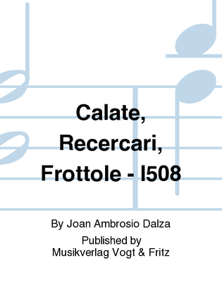 Calate, Recercari, Frottole - l508