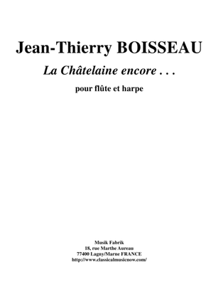 Jean-Thierry Boisseau: La Châtelaine, encore . . . for flute and harp