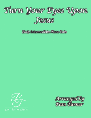 Book cover for Turn Your Eyes Upon Jesus (Early Intermediate Sacred Piano Solo)