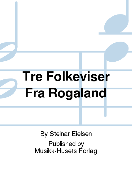 Tre Folkeviser Fra Rogaland