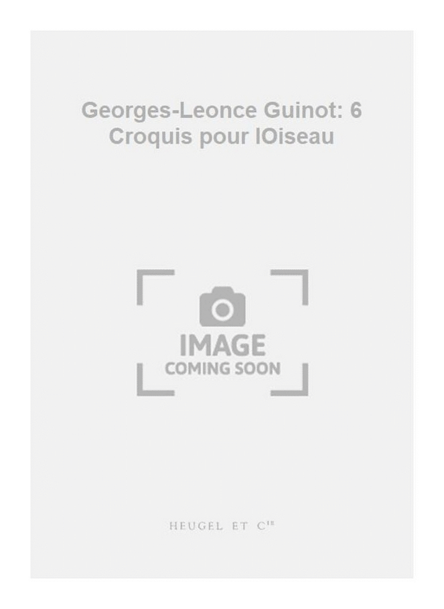 Georges-Leonce Guinot: 6 Croquis pour lOiseau