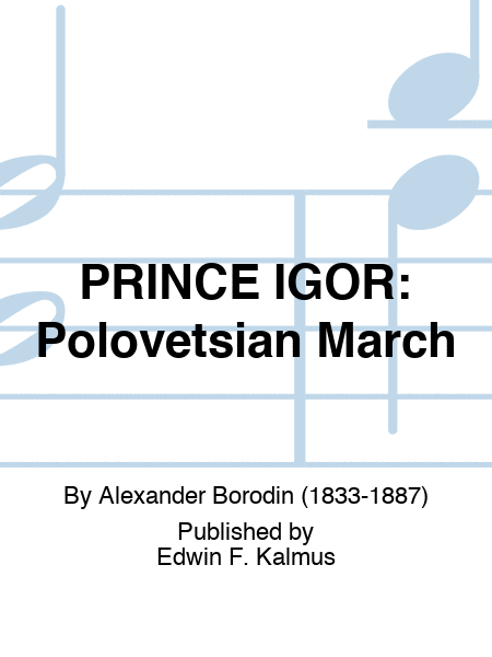 PRINCE IGOR: Polovetsian March