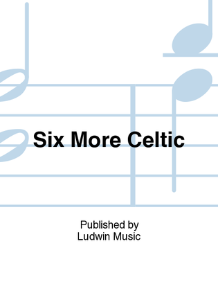 Six More Celtic
