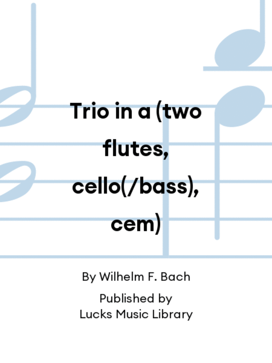 Trio in a (two flutes, cello(/bass), cem)