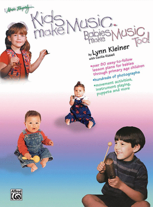 Kids Make Music, Babies Make Music, Too!