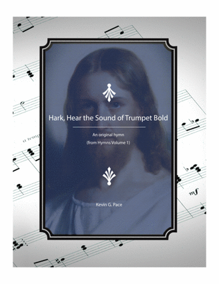 Hark, Hear the Sound of Trumpet Bold - an original hymn for SATB voices