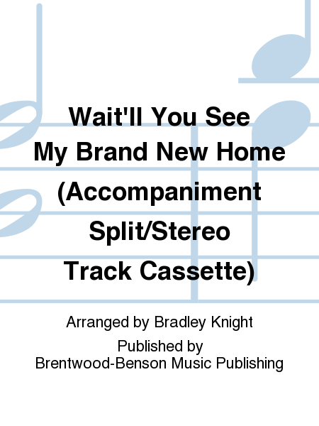 Wait'll You See My Brand New Home (Accompaniment Split/Stereo Track Cassette)