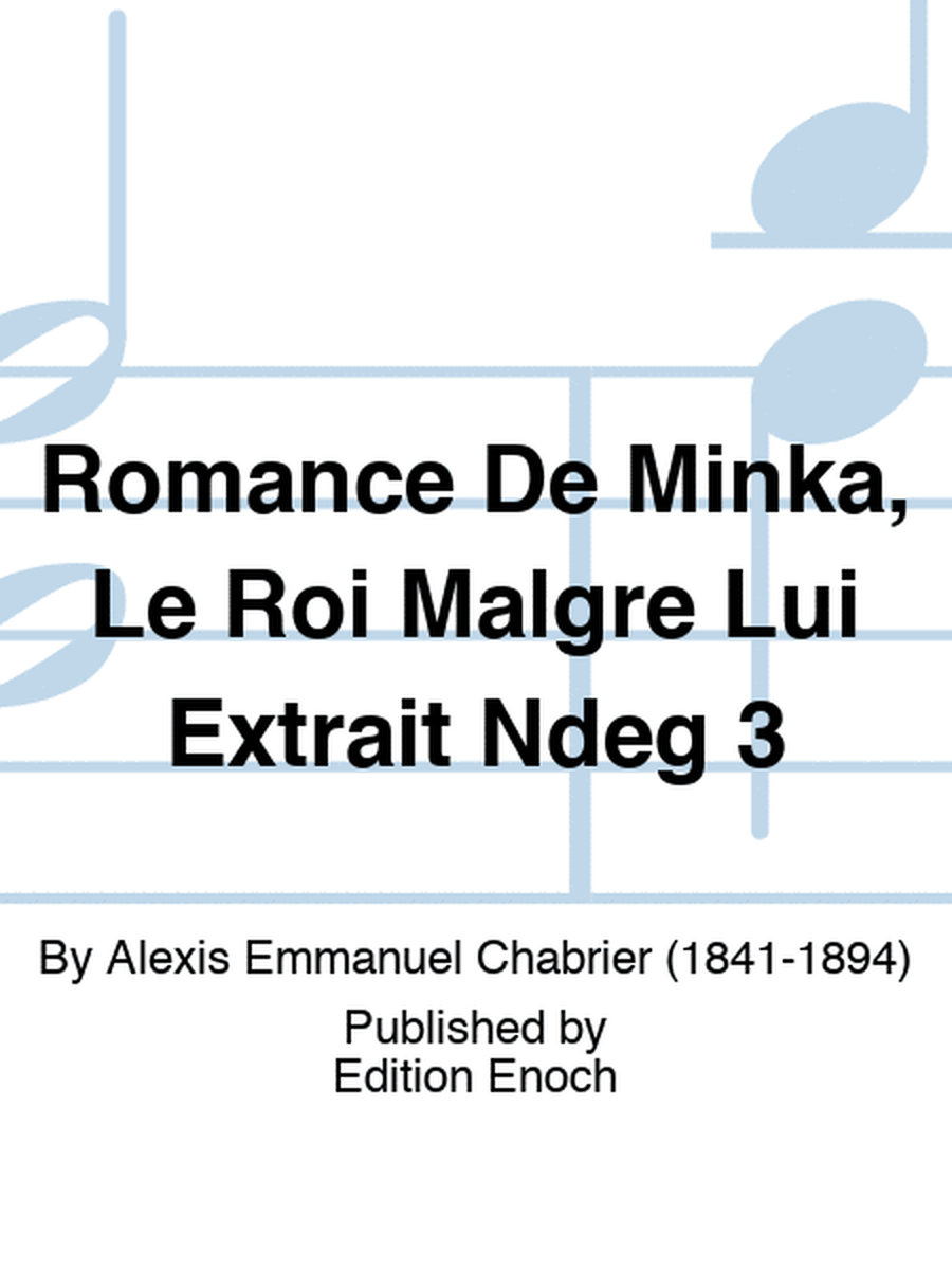 Romance De Minka, Le Roi Malgre Lui Extrait N° 3