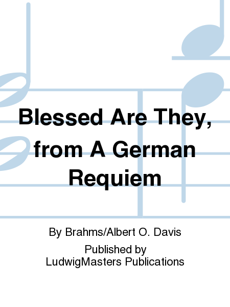 Blessed Are They, from A German Requiem