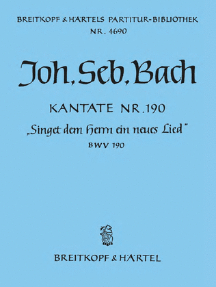 Cantata BWV 190 "Singet dem Herrn ein neues Lied"