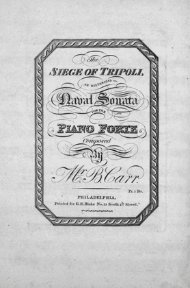 The Siege of Tripoli, an Historical Naval Sonata for the Piano Forte