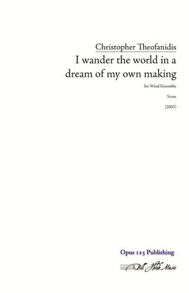Book cover for I wander the world in a dream of my own making (study score)