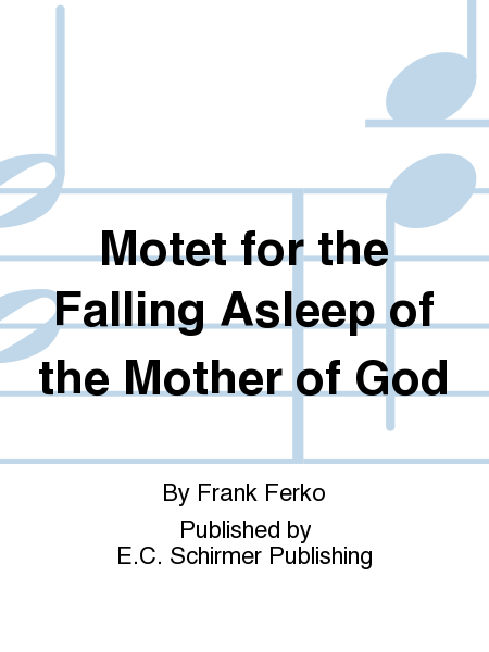 Motet for the Falling Asleep of the Mother of God (No. 5 from Six Marian Motets)