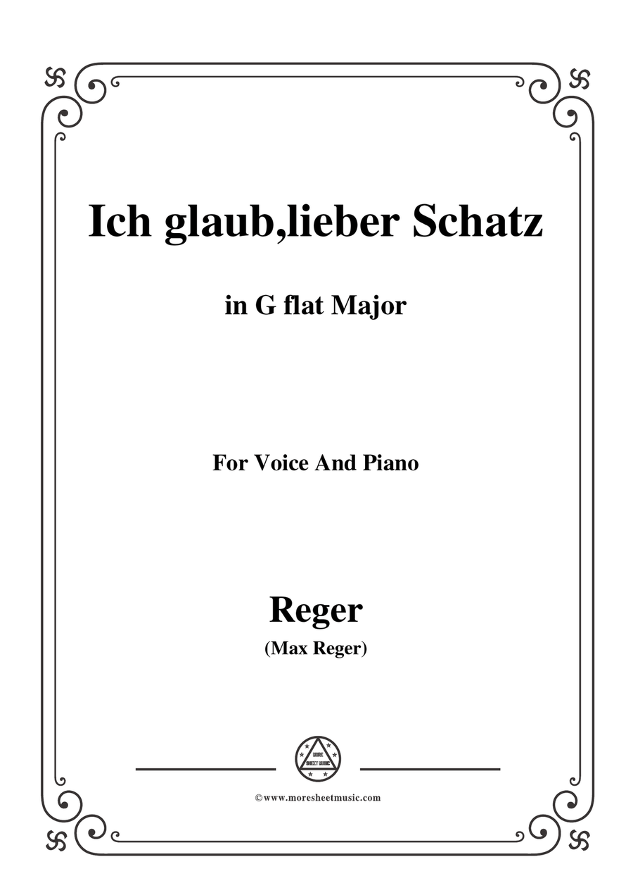 Reger-Ich glaub,lieber Schatz in G flat Major,for Voice and Piano