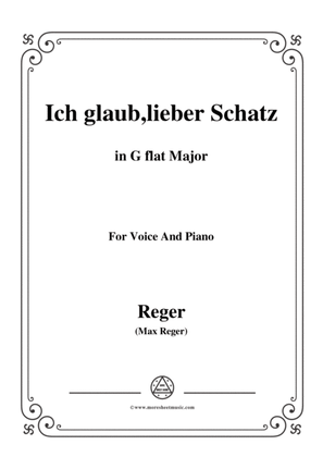 Reger-Ich glaub,lieber Schatz in G flat Major,for Voice and Piano