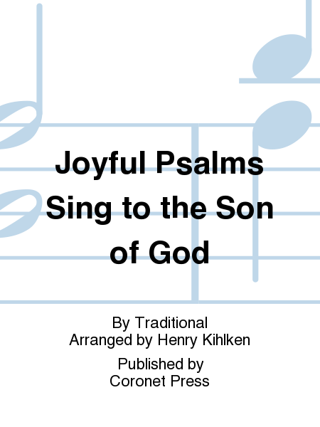Joyful Psalms Sing To the Son of God