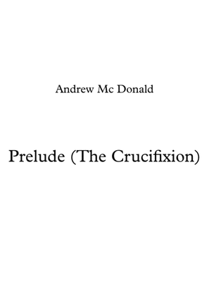 Prelude (The Crucifixion)