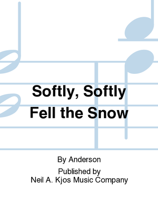 Book cover for Softly, Softly Fell the Snow