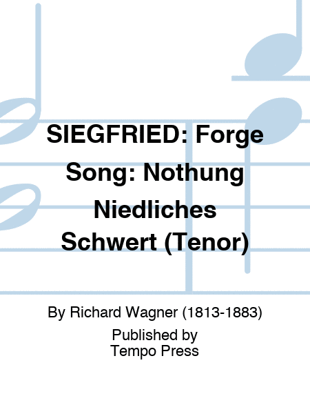 SIEGFRIED: Forge Song: Nothung Niedliches Schwert (Tenor)