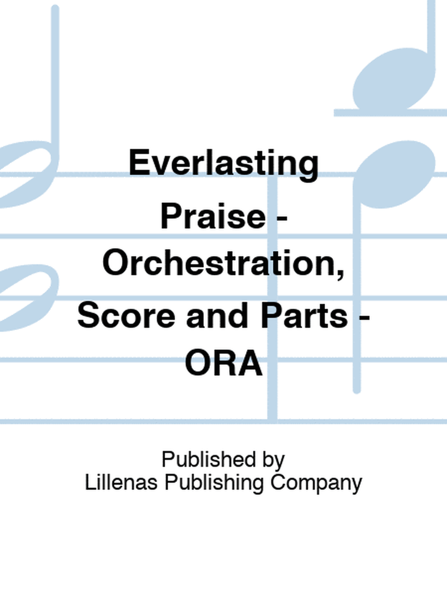 Everlasting Praise - Orchestration, Score and Parts - ORA