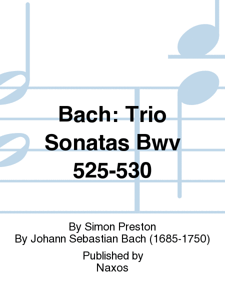 Bach: Trio Sonatas Bwv 525-530