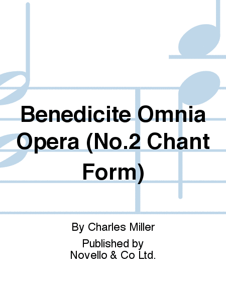 Benedicite Omnia Opera (No.2 Chant Form)