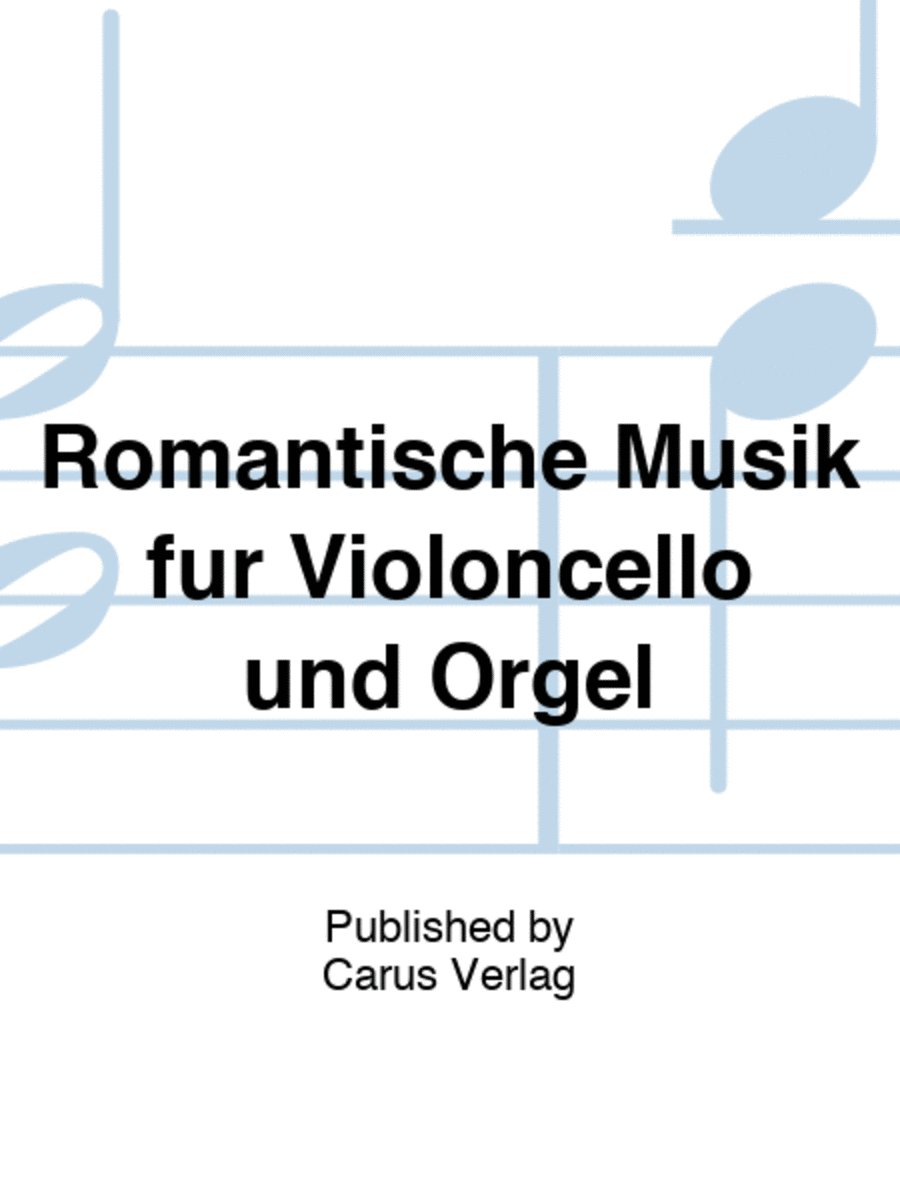 Romantische Musik fur Violoncello und Orgel
