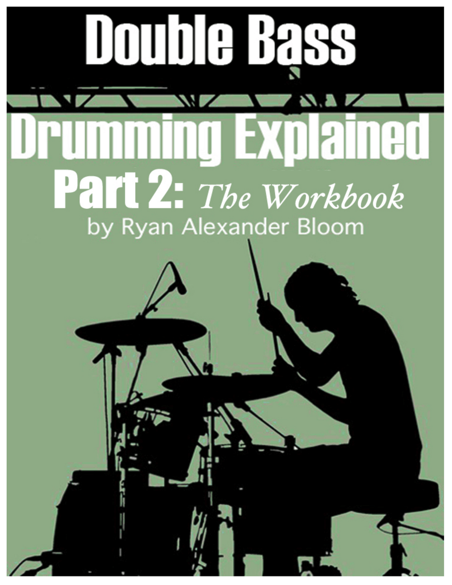 Double Bass Drumming Explained Part 2: The Workbook