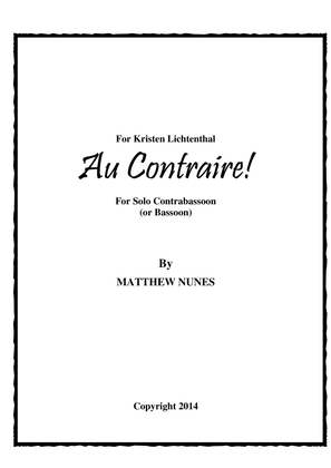 Au Contraire! for Contrabassoon (or Bassoon)