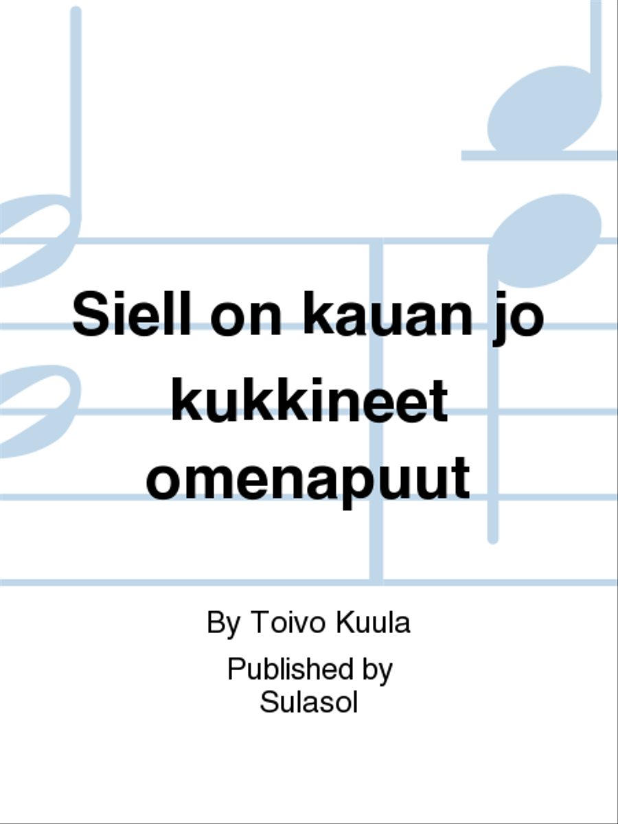 Siell on kauan jo kukkineet omenapuut Mixed Choir scores gallery preview page 1