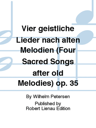 Vier geistliche Lieder nach alten Melodien (Four Sacred Songs after old Melodies) Op. 35