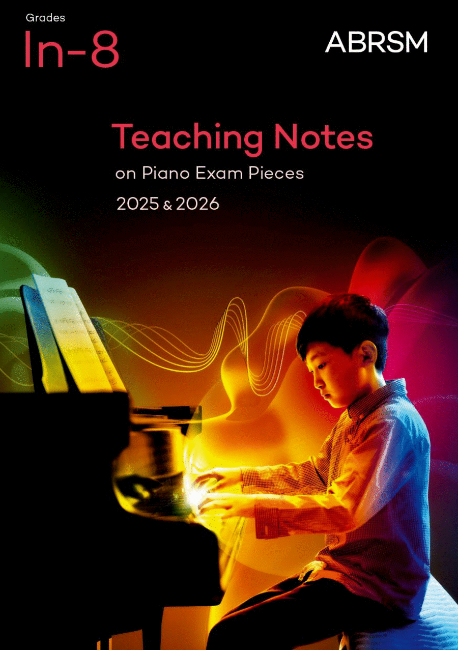 Teaching Notes on Piano Exam Pieces 2025 and 2026, ABRSM Grades Inâ€“8