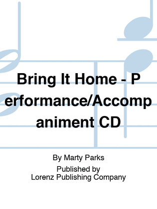 Bring It Home - Performance/Accompaniment CD