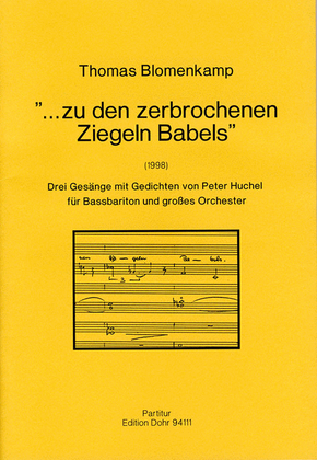 ... zu den zerbrochenen Ziegeln Babels (1998) -Drei Gesänge mit Gedichten von Peter Huchel für Bassbariton und großes Orchester-