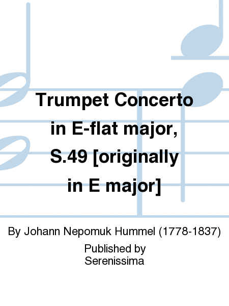 Trumpet Concerto in E-flat major, S.49 [originally in E major]