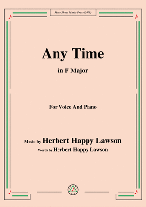 Herbert Happy Lawson-Any Time,in F Major,for Voice&Piano