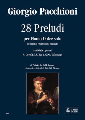 28 Preludes for Recorder Solo in melodic progression from works by A. Corelli, J.S. Bach, G.Ph. Telemann