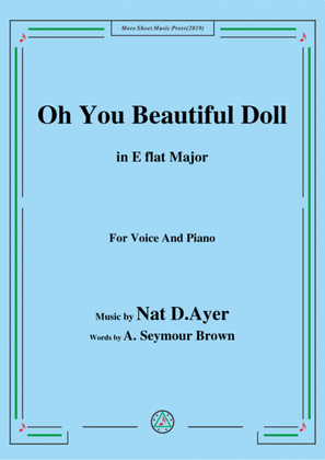 Nat D. Ayer-Oh You Beautiful Doll,in E flat Major,for Voice and Piano