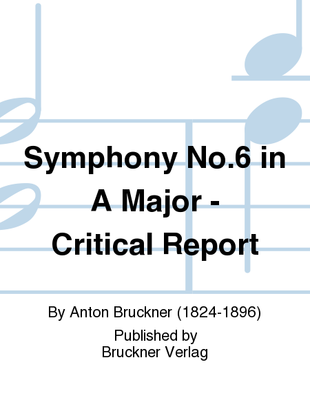 Symphony No. 6 in A Major - Critical Report