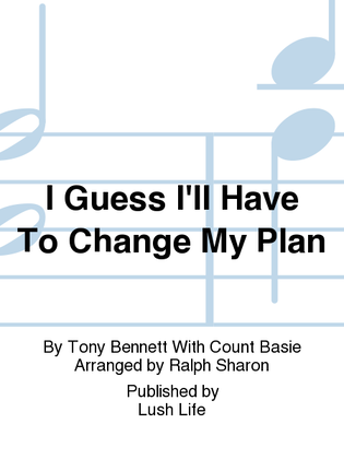 Book cover for I Guess I'll Have To Change My Plan