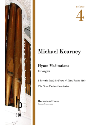 Kearney: Hymn Meditations, vol. 4: I Love the Lord (Psalm 116); The Church's One Foundation