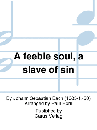 Book cover for A feeble soul, a slave of sin (Ich armer Mensch, ich Sundenknecht)