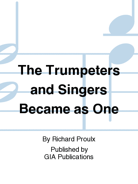 The Trumpeters and Singers Became as One